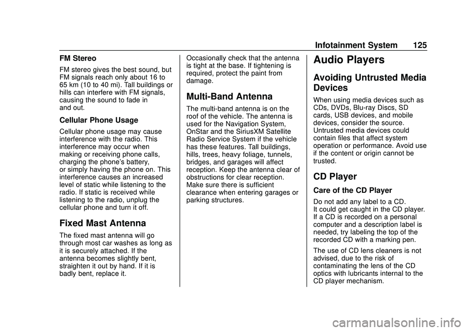 GMC SAVANA 2020  Owners Manual GMC Savana Owner Manual (GMNA-Localizing-U.S./Canada-13882574) -
2020 - CRC - 11/1/19
Infotainment System 125
FM Stereo
FM stereo gives the best sound, but
FM signals reach only about 16 to
65 km (10 