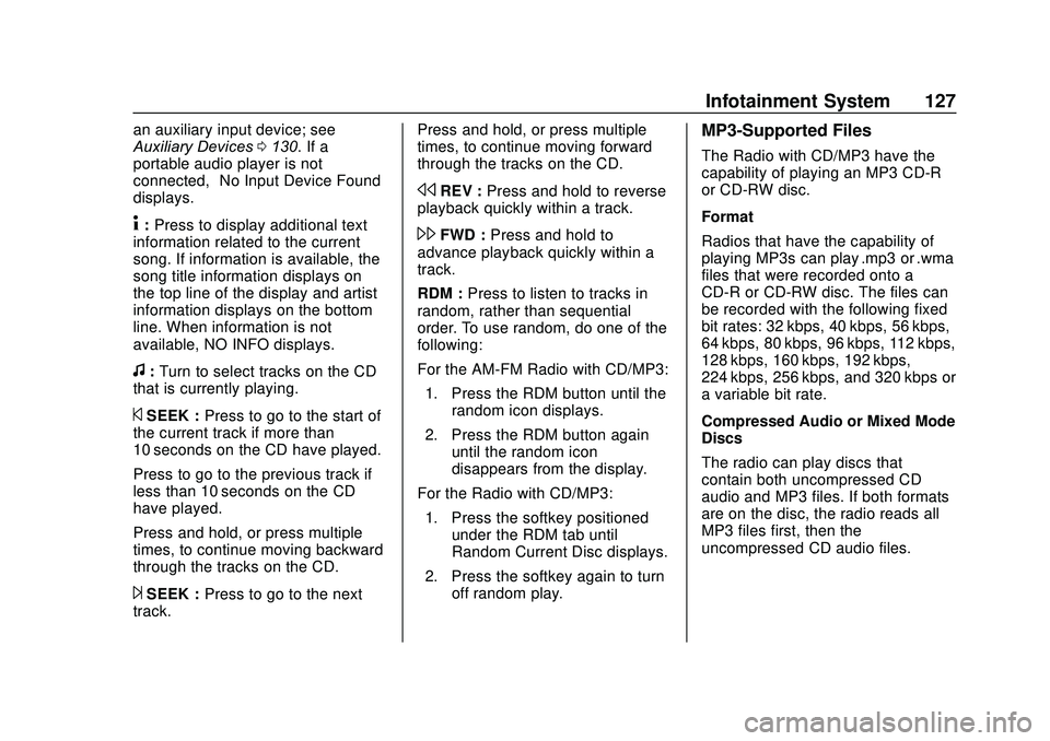 GMC SAVANA 2020 Owners Guide GMC Savana Owner Manual (GMNA-Localizing-U.S./Canada-13882574) -
2020 - CRC - 11/1/19
Infotainment System 127
an auxiliary input device; see
Auxiliary Devices0130. If a
portable audio player is not
co GMC SAVANA 2020 Owners Guide GMC Savana Owner Manual (GMNA-Localizing-U.S./Canada-13882574) -
2020 - CRC - 11/1/19
Infotainment System 127
an auxiliary input device; see
Auxiliary Devices0130. If a
portable audio player is not
co