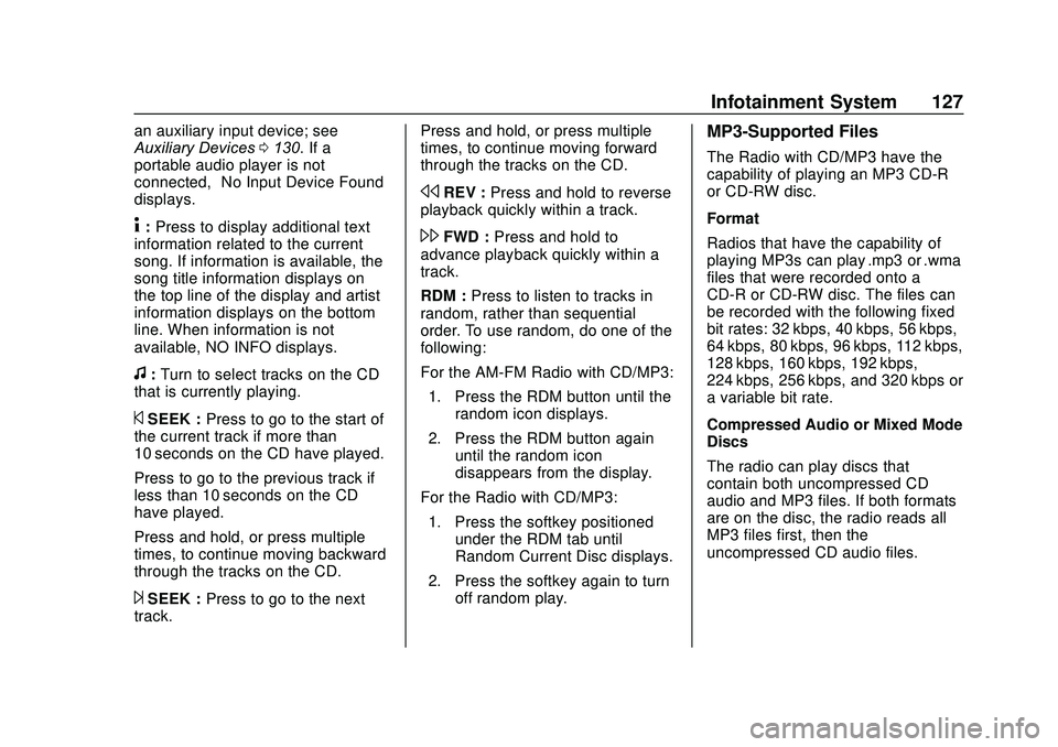 GMC SAVANA 2020  Owners Manual GMC Savana Owner Manual (GMNA-Localizing-U.S./Canada-13882574) -
2020 - CRC - 11/1/19
Infotainment System 127
an auxiliary input device; see
Auxiliary Devices0130. If a
portable audio player is not
co