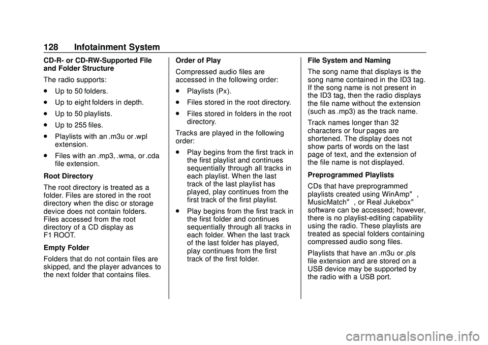 GMC SAVANA 2020 Owners Manual GMC Savana Owner Manual (GMNA-Localizing-U.S./Canada-13882574) -
2020 - CRC - 11/1/19
128 Infotainment System
CD-R- or CD-RW-Supported File
and Folder Structure
The radio supports:
.Up to 50 folders.
GMC SAVANA 2020 Owners Manual GMC Savana Owner Manual (GMNA-Localizing-U.S./Canada-13882574) -
2020 - CRC - 11/1/19
128 Infotainment System
CD-R- or CD-RW-Supported File
and Folder Structure
The radio supports:
.Up to 50 folders.