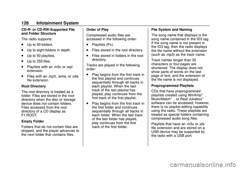 GMC SAVANA 2020  Owners Manual GMC Savana Owner Manual (GMNA-Localizing-U.S./Canada-13882574) -
2020 - CRC - 11/1/19
128 Infotainment System
CD-R- or CD-RW-Supported File
and Folder Structure
The radio supports:
.Up to 50 folders.
