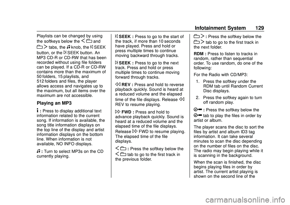 GMC SAVANA 2020  Owners Manual GMC Savana Owner Manual (GMNA-Localizing-U.S./Canada-13882574) -
2020 - CRC - 11/1/19
Infotainment System 129
Playlists can be changed by using
the softkeys below the
Scand
c Ttabs, thefknob, the©SEE