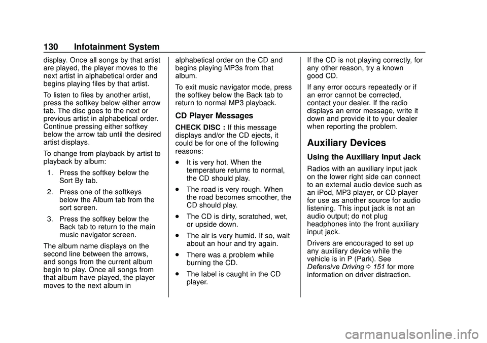 GMC SAVANA 2020 Owners Guide GMC Savana Owner Manual (GMNA-Localizing-U.S./Canada-13882574) -
2020 - CRC - 11/1/19
130 Infotainment System
display. Once all songs by that artist
are played, the player moves to the
next artist in GMC SAVANA 2020 Owners Guide GMC Savana Owner Manual (GMNA-Localizing-U.S./Canada-13882574) -
2020 - CRC - 11/1/19
130 Infotainment System
display. Once all songs by that artist
are played, the player moves to the
next artist in