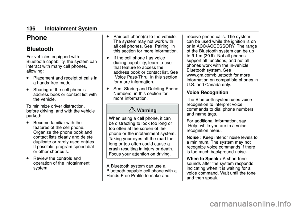 GMC SAVANA 2020  Owners Manual GMC Savana Owner Manual (GMNA-Localizing-U.S./Canada-13882574) -
2020 - CRC - 11/1/19
136 Infotainment System
Phone
Bluetooth
For vehicles equipped with
Bluetooth capability, the system can
interact w