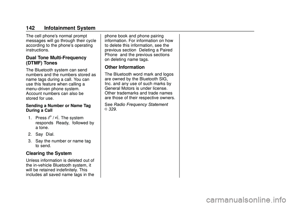 GMC SAVANA 2020 Owners Manual GMC Savana Owner Manual (GMNA-Localizing-U.S./Canada-13882574) -
2020 - CRC - 11/1/19
142 Infotainment System
The cell phone's normal prompt
messages will go through their cycle
according to the p GMC SAVANA 2020 Owners Manual GMC Savana Owner Manual (GMNA-Localizing-U.S./Canada-13882574) -
2020 - CRC - 11/1/19
142 Infotainment System
The cell phone's normal prompt
messages will go through their cycle
according to the p