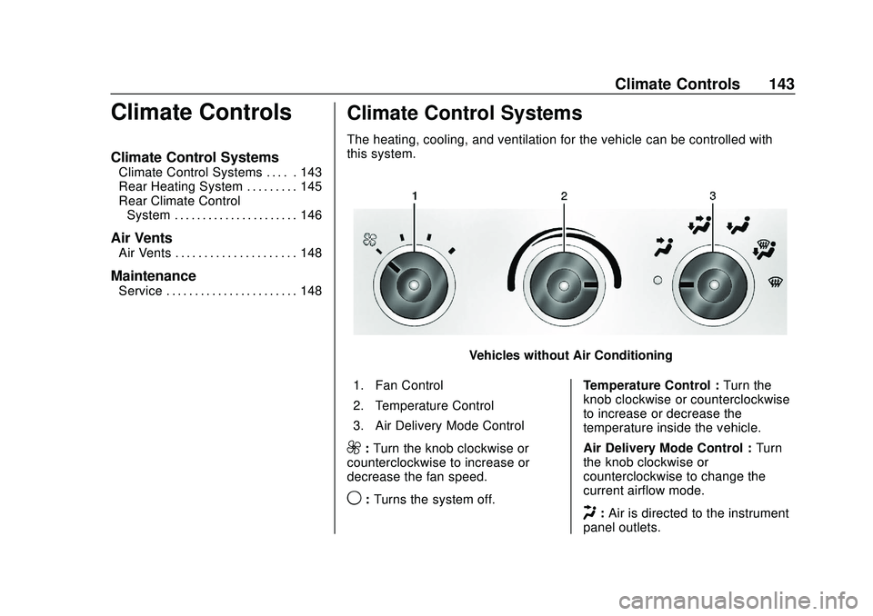 GMC SAVANA 2020  Owners Manual GMC Savana Owner Manual (GMNA-Localizing-U.S./Canada-13882574) -
2020 - CRC - 11/1/19
Climate Controls 143
Climate Controls
Climate Control Systems
Climate Control Systems . . . . . 143
Rear Heating S