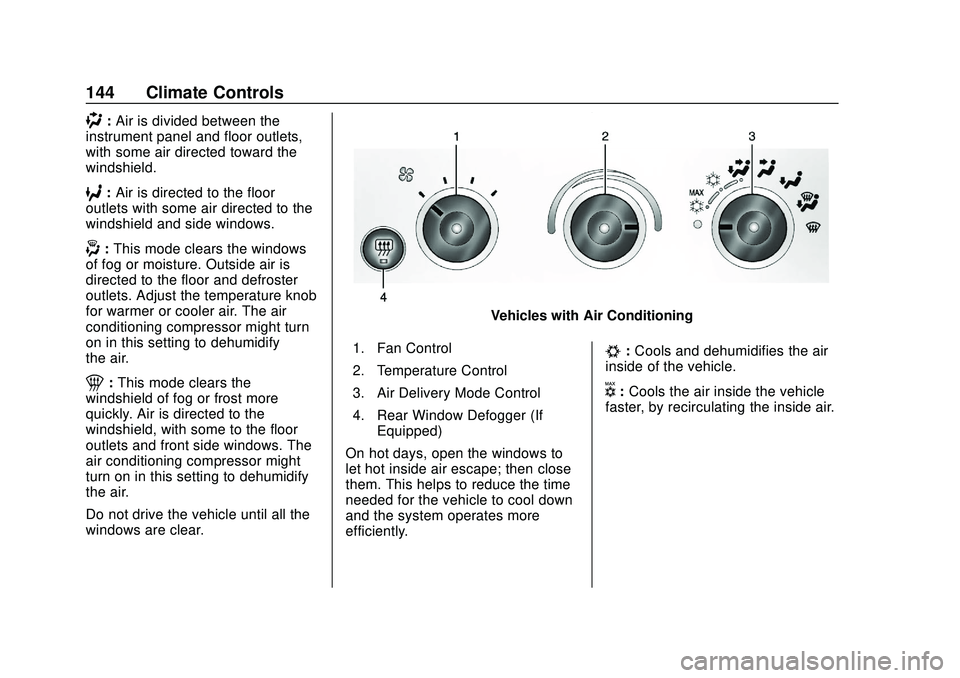 GMC SAVANA 2020  Owners Manual GMC Savana Owner Manual (GMNA-Localizing-U.S./Canada-13882574) -
2020 - CRC - 11/1/19
144 Climate Controls
):Air is divided between the
instrument panel and floor outlets,
with some air directed towar