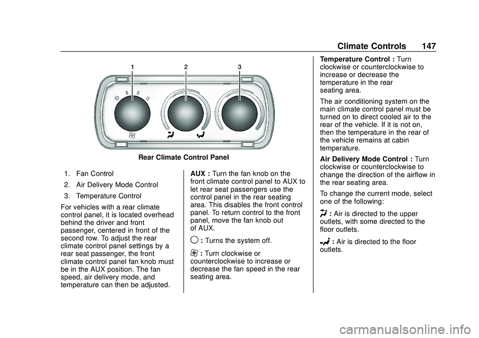 GMC SAVANA 2020 Owners Manual GMC Savana Owner Manual (GMNA-Localizing-U.S./Canada-13882574) -
2020 - CRC - 11/1/19
Climate Controls 147
Rear Climate Control Panel
1. Fan Control
2. Air Delivery Mode Control
3. Temperature Control GMC SAVANA 2020 Owners Manual GMC Savana Owner Manual (GMNA-Localizing-U.S./Canada-13882574) -
2020 - CRC - 11/1/19
Climate Controls 147
Rear Climate Control Panel
1. Fan Control
2. Air Delivery Mode Control
3. Temperature Control