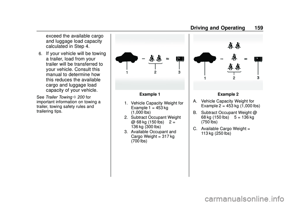 GMC SAVANA 2020  Owners Manual GMC Savana Owner Manual (GMNA-Localizing-U.S./Canada-13882574) -
2020 - CRC - 11/1/19
Driving and Operating 159
exceed the available cargo
and luggage load capacity
calculated in Step 4.
6.If your veh