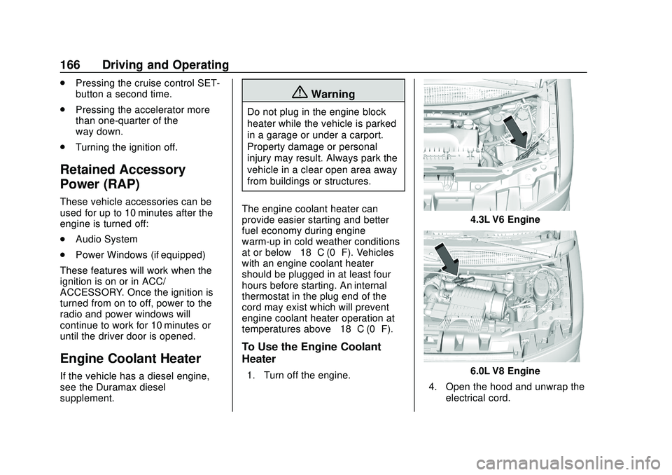 GMC SAVANA 2020 Owners Manual GMC Savana Owner Manual (GMNA-Localizing-U.S./Canada-13882574) -
2020 - CRC - 11/1/19
166 Driving and Operating
.Pressing the cruise control SET-
button a second time.
. Pressing the accelerator more
GMC SAVANA 2020 Owners Manual GMC Savana Owner Manual (GMNA-Localizing-U.S./Canada-13882574) -
2020 - CRC - 11/1/19
166 Driving and Operating
.Pressing the cruise control SET-
button a second time.
. Pressing the accelerator more