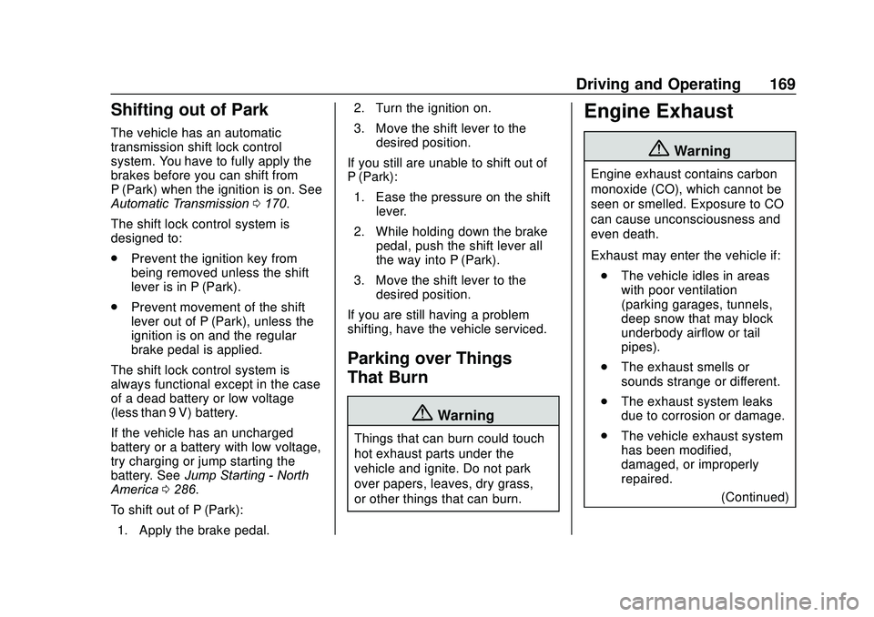 GMC SAVANA 2020 Service Manual GMC Savana Owner Manual (GMNA-Localizing-U.S./Canada-13882574) -
2020 - CRC - 11/1/19
Driving and Operating 169
Shifting out of Park
The vehicle has an automatic
transmission shift lock control
system GMC SAVANA 2020 Service Manual GMC Savana Owner Manual (GMNA-Localizing-U.S./Canada-13882574) -
2020 - CRC - 11/1/19
Driving and Operating 169
Shifting out of Park
The vehicle has an automatic
transmission shift lock control
system