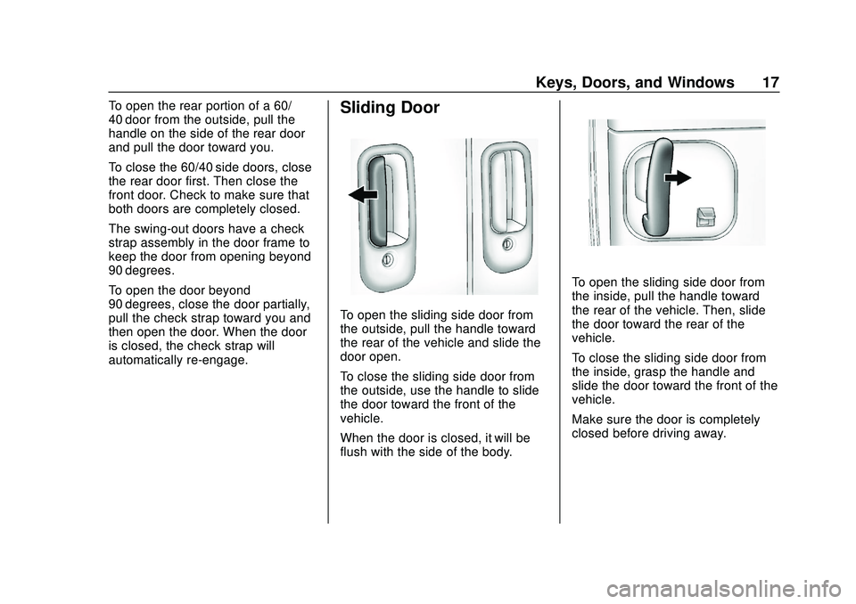 GMC SAVANA 2020 User Guide GMC Savana Owner Manual (GMNA-Localizing-U.S./Canada-13882574) -
2020 - CRC - 11/1/19
Keys, Doors, and Windows 17
To open the rear portion of a 60/
40 door from the outside, pull the
handle on the sid