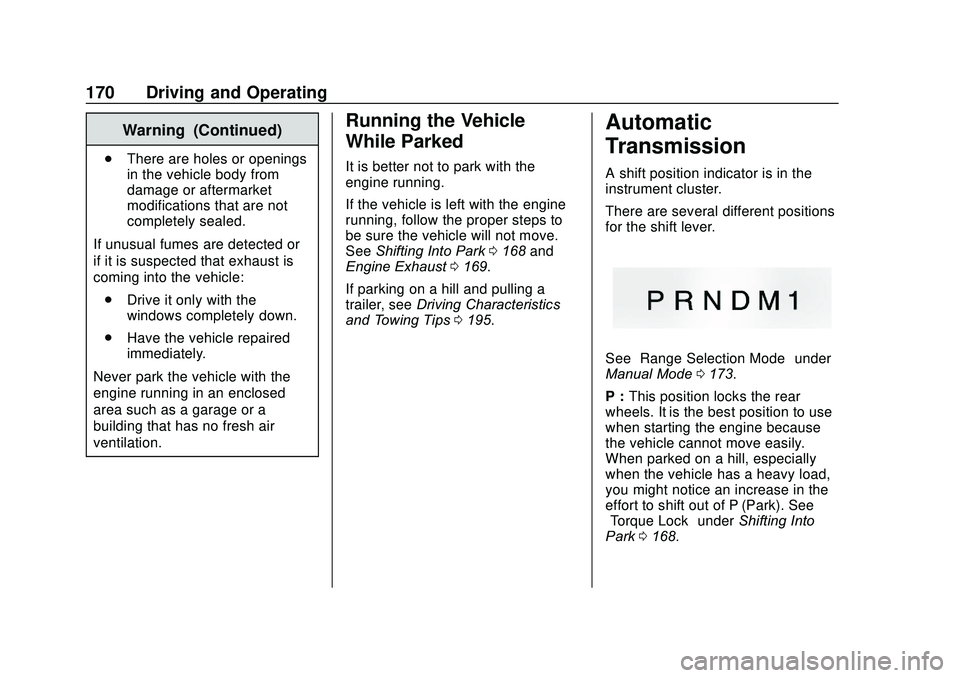 GMC SAVANA 2020 Owners Manual GMC Savana Owner Manual (GMNA-Localizing-U.S./Canada-13882574) -
2020 - CRC - 11/1/19
170 Driving and Operating
Warning (Continued)
.There are holes or openings
in the vehicle body from
damage or afte GMC SAVANA 2020 Owners Manual GMC Savana Owner Manual (GMNA-Localizing-U.S./Canada-13882574) -
2020 - CRC - 11/1/19
170 Driving and Operating
Warning (Continued)
.There are holes or openings
in the vehicle body from
damage or afte