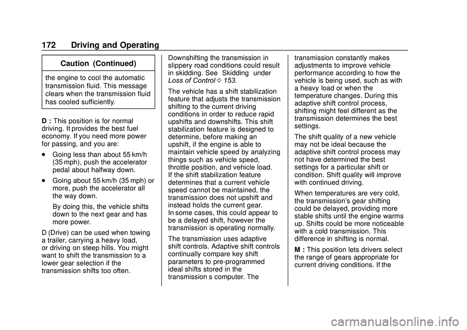 GMC SAVANA 2020 Service Manual GMC Savana Owner Manual (GMNA-Localizing-U.S./Canada-13882574) -
2020 - CRC - 11/1/19
172 Driving and Operating
Caution (Continued)
the engine to cool the automatic
transmission fluid. This message
cl GMC SAVANA 2020 Service Manual GMC Savana Owner Manual (GMNA-Localizing-U.S./Canada-13882574) -
2020 - CRC - 11/1/19
172 Driving and Operating
Caution (Continued)
the engine to cool the automatic
transmission fluid. This message
cl