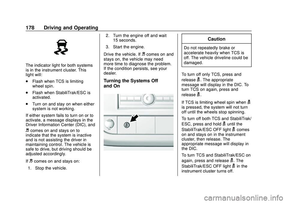 GMC SAVANA 2020 Owners Manual GMC Savana Owner Manual (GMNA-Localizing-U.S./Canada-13882574) -
2020 - CRC - 11/1/19
178 Driving and Operating
The indicator light for both systems
is in the instrument cluster. This
light will:
.Fla GMC SAVANA 2020 Owners Manual GMC Savana Owner Manual (GMNA-Localizing-U.S./Canada-13882574) -
2020 - CRC - 11/1/19
178 Driving and Operating
The indicator light for both systems
is in the instrument cluster. This
light will:
.Fla