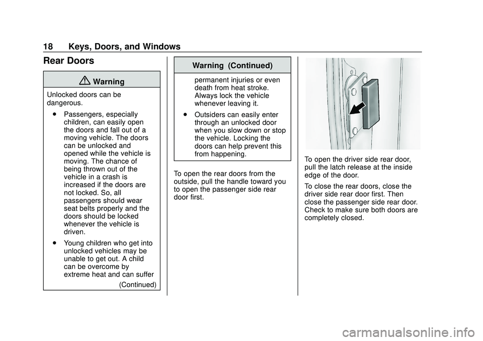 GMC SAVANA 2020 User Guide GMC Savana Owner Manual (GMNA-Localizing-U.S./Canada-13882574) -
2020 - CRC - 11/1/19
18 Keys, Doors, and Windows
Rear Doors
{Warning
Unlocked doors can be
dangerous.. Passengers, especially
children,