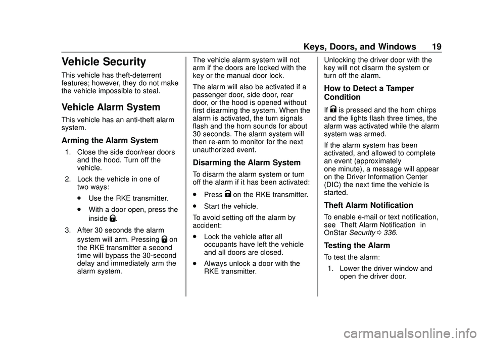 GMC SAVANA 2020 User Guide GMC Savana Owner Manual (GMNA-Localizing-U.S./Canada-13882574) -
2020 - CRC - 11/1/19
Keys, Doors, and Windows 19
Vehicle Security
This vehicle has theft-deterrent
features; however, they do not make
