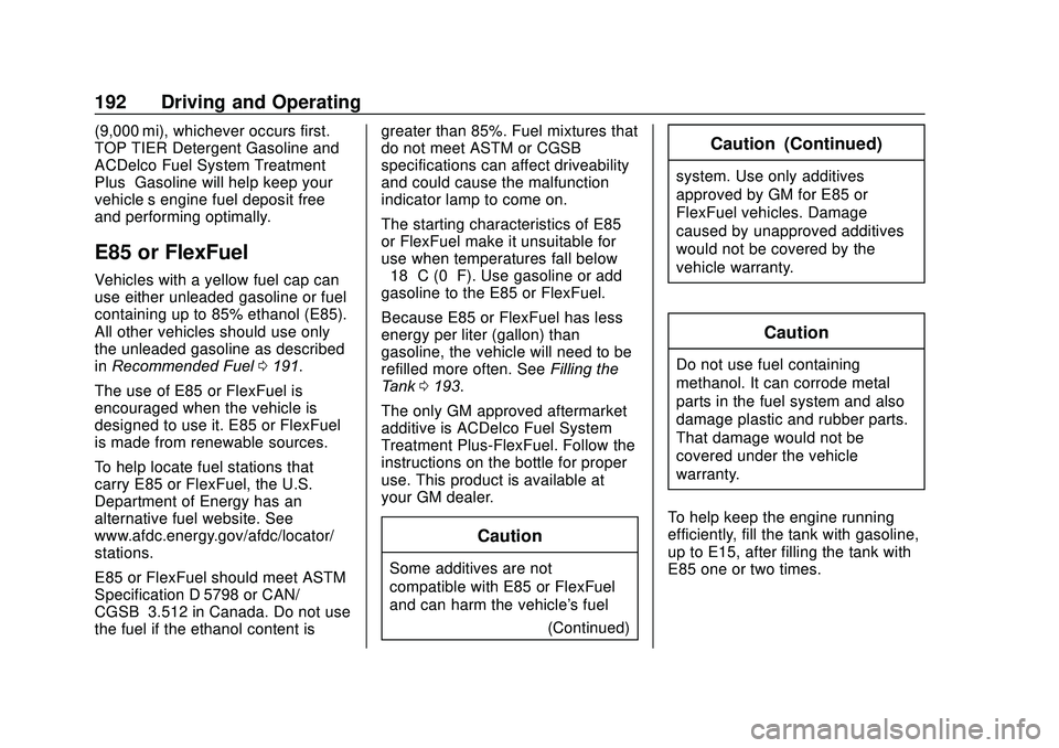 GMC SAVANA 2020 Owners Manual GMC Savana Owner Manual (GMNA-Localizing-U.S./Canada-13882574) -
2020 - CRC - 11/1/19
192 Driving and Operating
(9,000 mi), whichever occurs first.
TOP TIER Detergent Gasoline and
ACDelco Fuel System GMC SAVANA 2020 Owners Manual GMC Savana Owner Manual (GMNA-Localizing-U.S./Canada-13882574) -
2020 - CRC - 11/1/19
192 Driving and Operating
(9,000 mi), whichever occurs first.
TOP TIER Detergent Gasoline and
ACDelco Fuel System