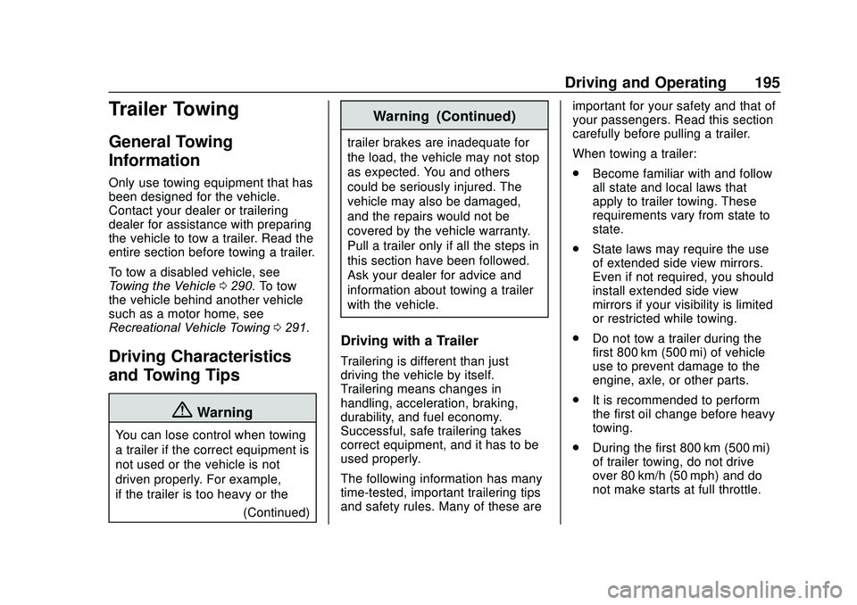 GMC SAVANA 2020  Owners Manual GMC Savana Owner Manual (GMNA-Localizing-U.S./Canada-13882574) -
2020 - CRC - 11/1/19
Driving and Operating 195
Trailer Towing
General Towing
Information
Only use towing equipment that has
been design