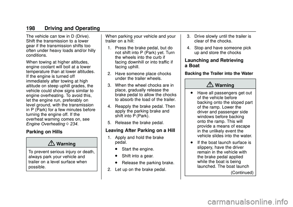 GMC SAVANA 2020  Owners Manual GMC Savana Owner Manual (GMNA-Localizing-U.S./Canada-13882574) -
2020 - CRC - 11/1/19
198 Driving and Operating
The vehicle can tow in D (Drive).
Shift the transmission to a lower
gear if the transmis