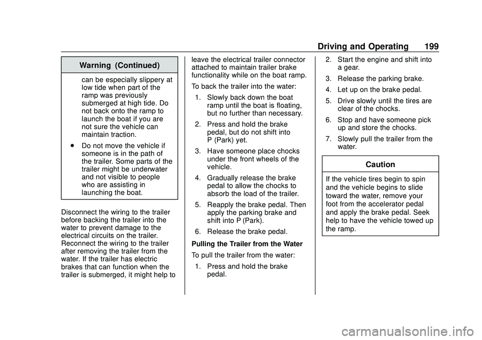 GMC SAVANA 2020 Owners Manual GMC Savana Owner Manual (GMNA-Localizing-U.S./Canada-13882574) -
2020 - CRC - 11/1/19
Driving and Operating 199
Warning (Continued)
can be especially slippery at
low tide when part of the
ramp was pre GMC SAVANA 2020 Owners Manual GMC Savana Owner Manual (GMNA-Localizing-U.S./Canada-13882574) -
2020 - CRC - 11/1/19
Driving and Operating 199
Warning (Continued)
can be especially slippery at
low tide when part of the
ramp was pre