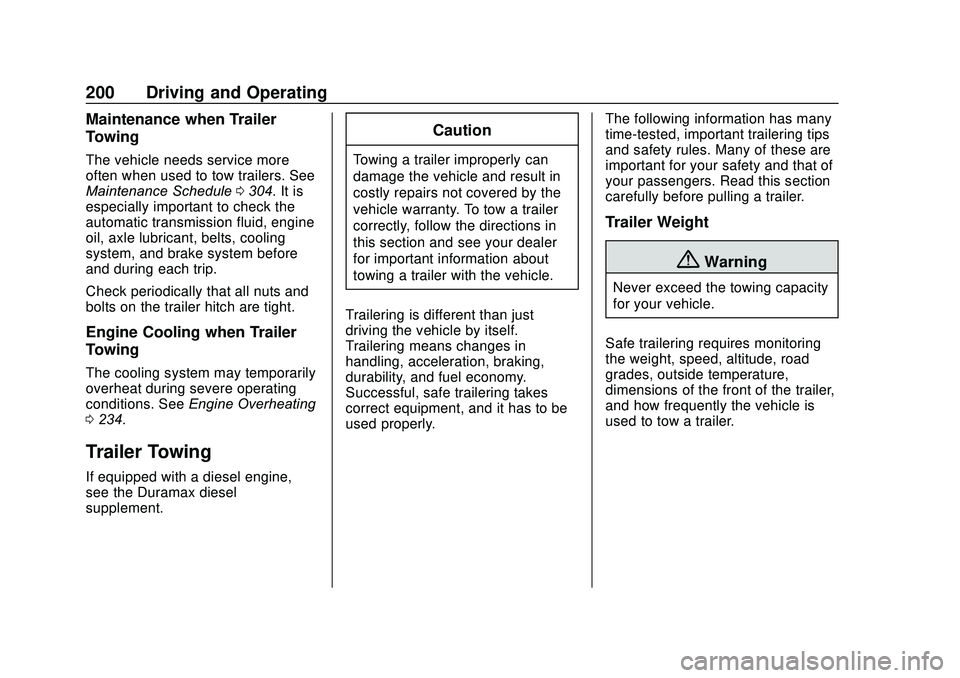 GMC SAVANA 2020  Owners Manual GMC Savana Owner Manual (GMNA-Localizing-U.S./Canada-13882574) -
2020 - CRC - 11/1/19
200 Driving and Operating
Maintenance when Trailer
Towing
The vehicle needs service more
often when used to tow tr