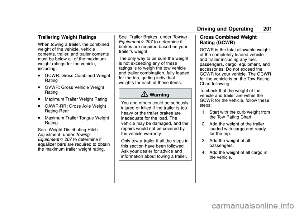 GMC SAVANA 2020  Owners Manual GMC Savana Owner Manual (GMNA-Localizing-U.S./Canada-13882574) -
2020 - CRC - 11/1/19
Driving and Operating 201
Trailering Weight Ratings
When towing a trailer, the combined
weight of the vehicle, veh