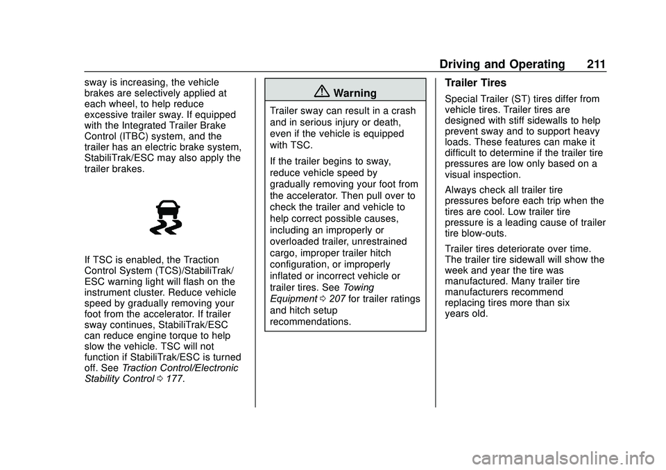 GMC SAVANA 2020 Owners Guide GMC Savana Owner Manual (GMNA-Localizing-U.S./Canada-13882574) -
2020 - CRC - 11/1/19
Driving and Operating 211
sway is increasing, the vehicle
brakes are selectively applied at
each wheel, to help re GMC SAVANA 2020 Owners Guide GMC Savana Owner Manual (GMNA-Localizing-U.S./Canada-13882574) -
2020 - CRC - 11/1/19
Driving and Operating 211
sway is increasing, the vehicle
brakes are selectively applied at
each wheel, to help re