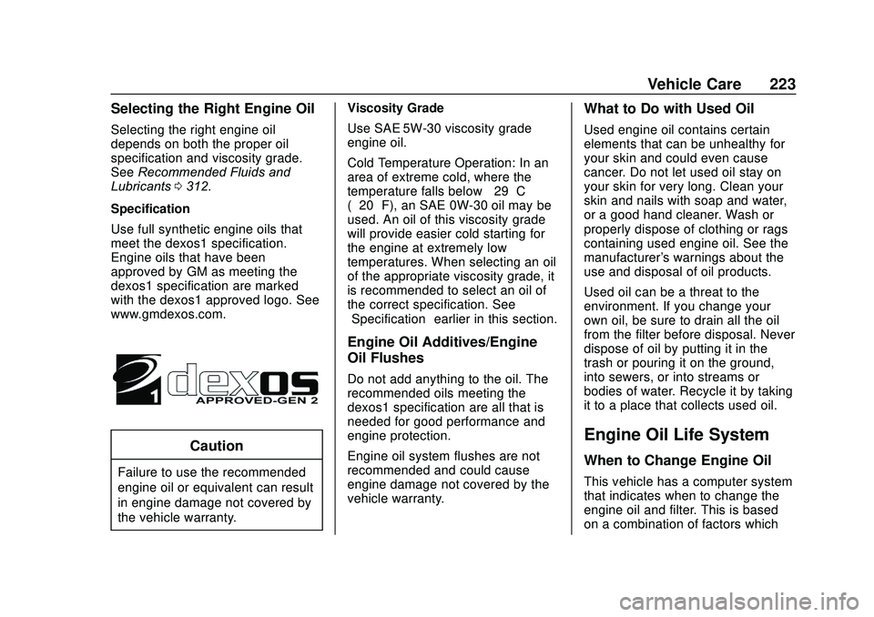 GMC SAVANA 2020 Owners Manual GMC Savana Owner Manual (GMNA-Localizing-U.S./Canada-13882574) -
2020 - CRC - 11/1/19
Vehicle Care 223
Selecting the Right Engine Oil
Selecting the right engine oil
depends on both the proper oil
spec GMC SAVANA 2020 Owners Manual GMC Savana Owner Manual (GMNA-Localizing-U.S./Canada-13882574) -
2020 - CRC - 11/1/19
Vehicle Care 223
Selecting the Right Engine Oil
Selecting the right engine oil
depends on both the proper oil
spec