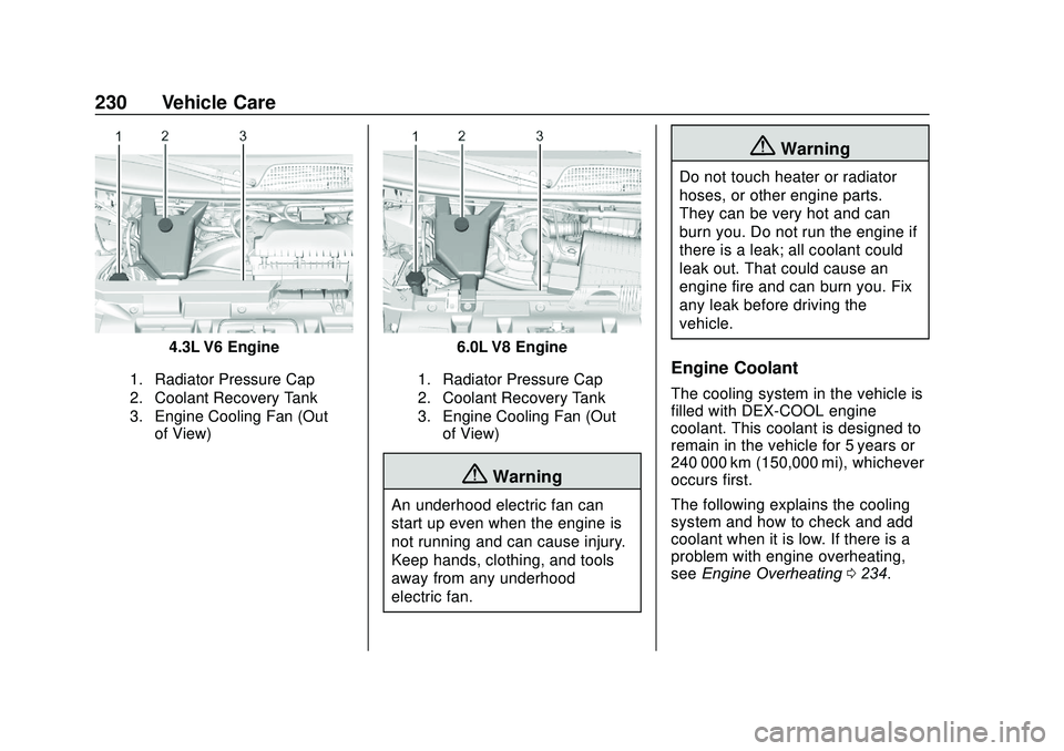 GMC SAVANA 2020 Owners Guide GMC Savana Owner Manual (GMNA-Localizing-U.S./Canada-13882574) -
2020 - CRC - 11/1/19
230 Vehicle Care
4.3L V6 Engine
1. Radiator Pressure Cap
2. Coolant Recovery Tank
3. Engine Cooling Fan (Outof Vie GMC SAVANA 2020 Owners Guide GMC Savana Owner Manual (GMNA-Localizing-U.S./Canada-13882574) -
2020 - CRC - 11/1/19
230 Vehicle Care
4.3L V6 Engine
1. Radiator Pressure Cap
2. Coolant Recovery Tank
3. Engine Cooling Fan (Outof Vie