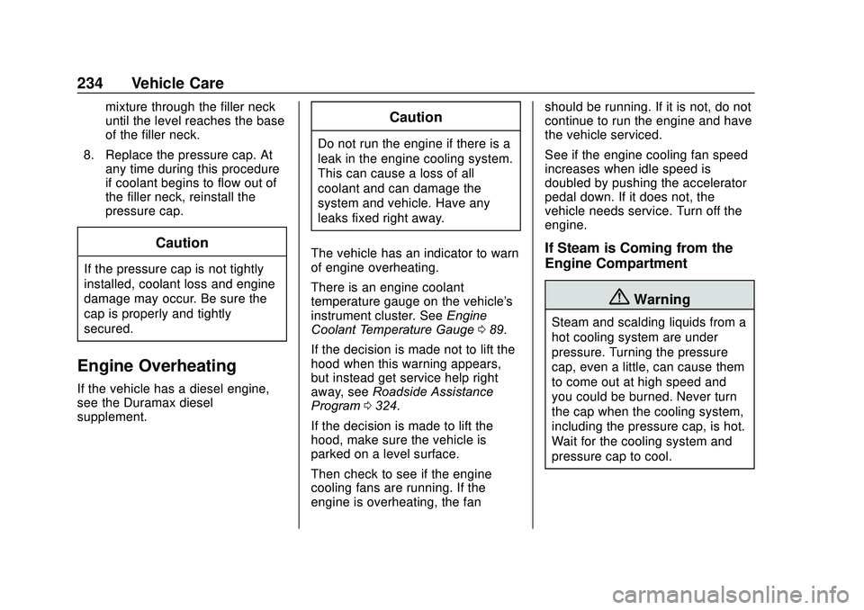 GMC SAVANA 2020  Owners Manual GMC Savana Owner Manual (GMNA-Localizing-U.S./Canada-13882574) -
2020 - CRC - 11/1/19
234 Vehicle Care
mixture through the filler neck
until the level reaches the base
of the filler neck.
8. Replace t