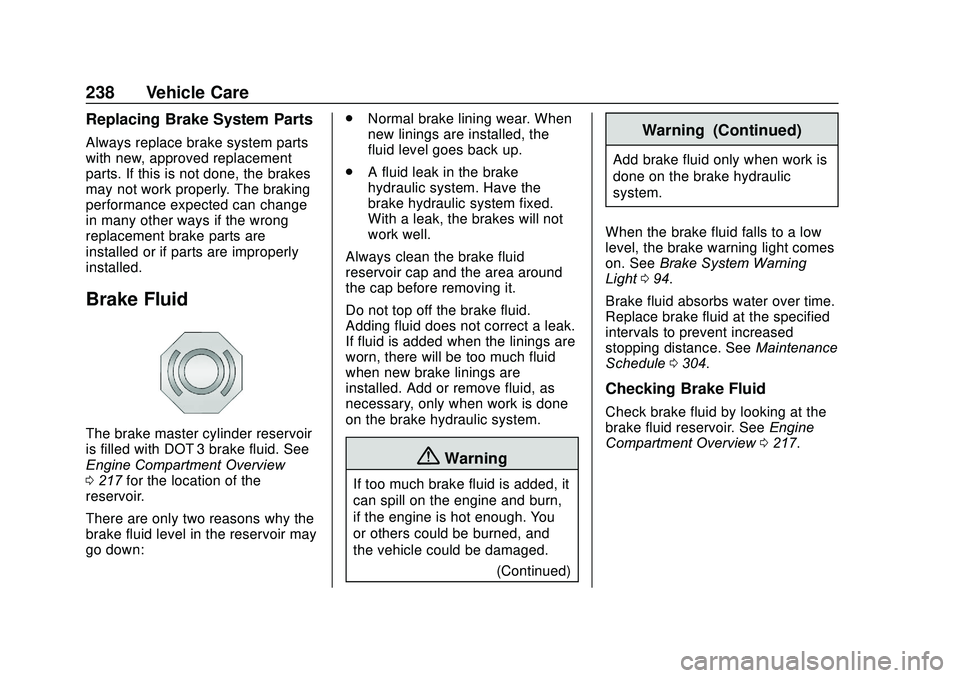 GMC SAVANA 2020 Owners Guide GMC Savana Owner Manual (GMNA-Localizing-U.S./Canada-13882574) -
2020 - CRC - 11/1/19
238 Vehicle Care
Replacing Brake System Parts
Always replace brake system parts
with new, approved replacement
par GMC SAVANA 2020 Owners Guide GMC Savana Owner Manual (GMNA-Localizing-U.S./Canada-13882574) -
2020 - CRC - 11/1/19
238 Vehicle Care
Replacing Brake System Parts
Always replace brake system parts
with new, approved replacement
par