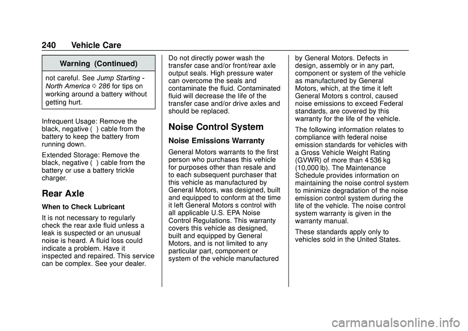 GMC SAVANA 2020 Owners Manual GMC Savana Owner Manual (GMNA-Localizing-U.S./Canada-13882574) -
2020 - CRC - 11/1/19
240 Vehicle Care
Warning (Continued)
not careful. SeeJump Starting -
North America 0286 for tips on
working around GMC SAVANA 2020 Owners Manual GMC Savana Owner Manual (GMNA-Localizing-U.S./Canada-13882574) -
2020 - CRC - 11/1/19
240 Vehicle Care
Warning (Continued)
not careful. SeeJump Starting -
North America 0286 for tips on
working around