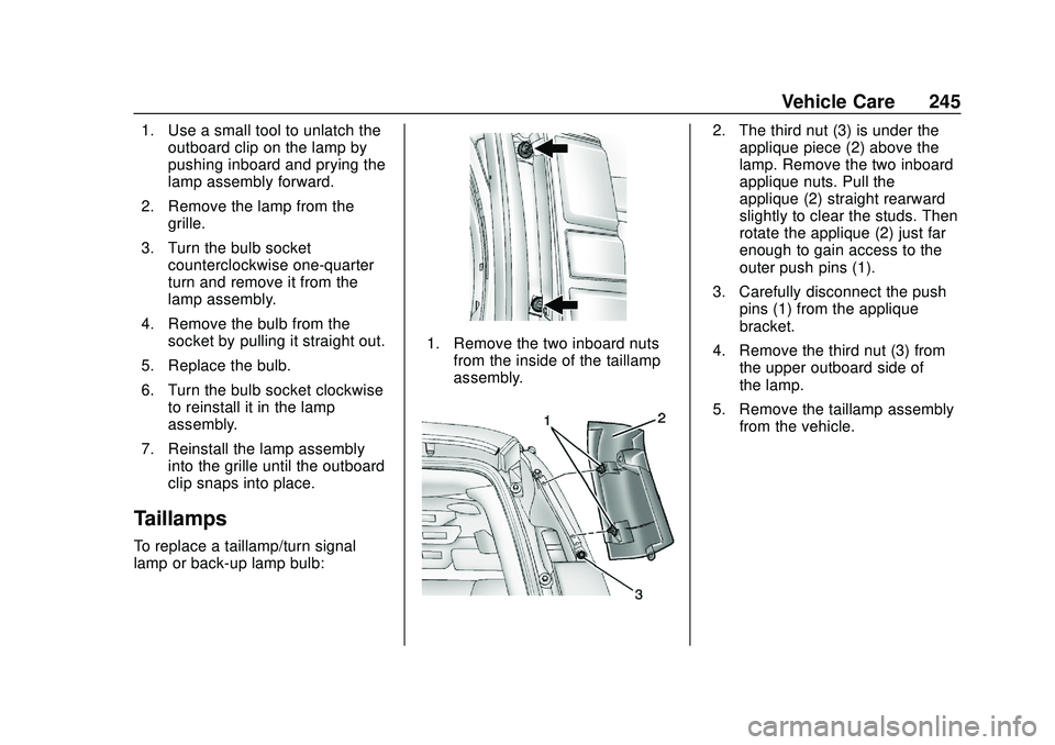 GMC SAVANA 2020 Owners Manual GMC Savana Owner Manual (GMNA-Localizing-U.S./Canada-13882574) -
2020 - CRC - 11/1/19
Vehicle Care 245
1. Use a small tool to unlatch theoutboard clip on the lamp by
pushing inboard and prying the
lam GMC SAVANA 2020 Owners Manual GMC Savana Owner Manual (GMNA-Localizing-U.S./Canada-13882574) -
2020 - CRC - 11/1/19
Vehicle Care 245
1. Use a small tool to unlatch theoutboard clip on the lamp by
pushing inboard and prying the
lam