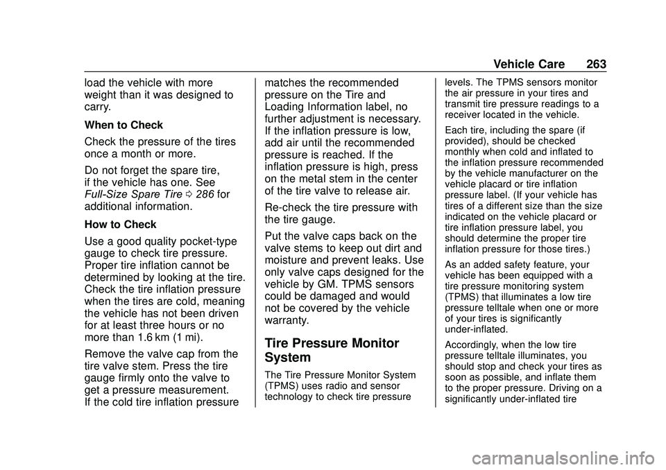 GMC SAVANA 2020 Owners Manual GMC Savana Owner Manual (GMNA-Localizing-U.S./Canada-13882574) -
2020 - CRC - 11/1/19
Vehicle Care 263
load the vehicle with more
weight than it was designed to
carry.
When to Check
Check the pressure GMC SAVANA 2020 Owners Manual GMC Savana Owner Manual (GMNA-Localizing-U.S./Canada-13882574) -
2020 - CRC - 11/1/19
Vehicle Care 263
load the vehicle with more
weight than it was designed to
carry.
When to Check
Check the pressure