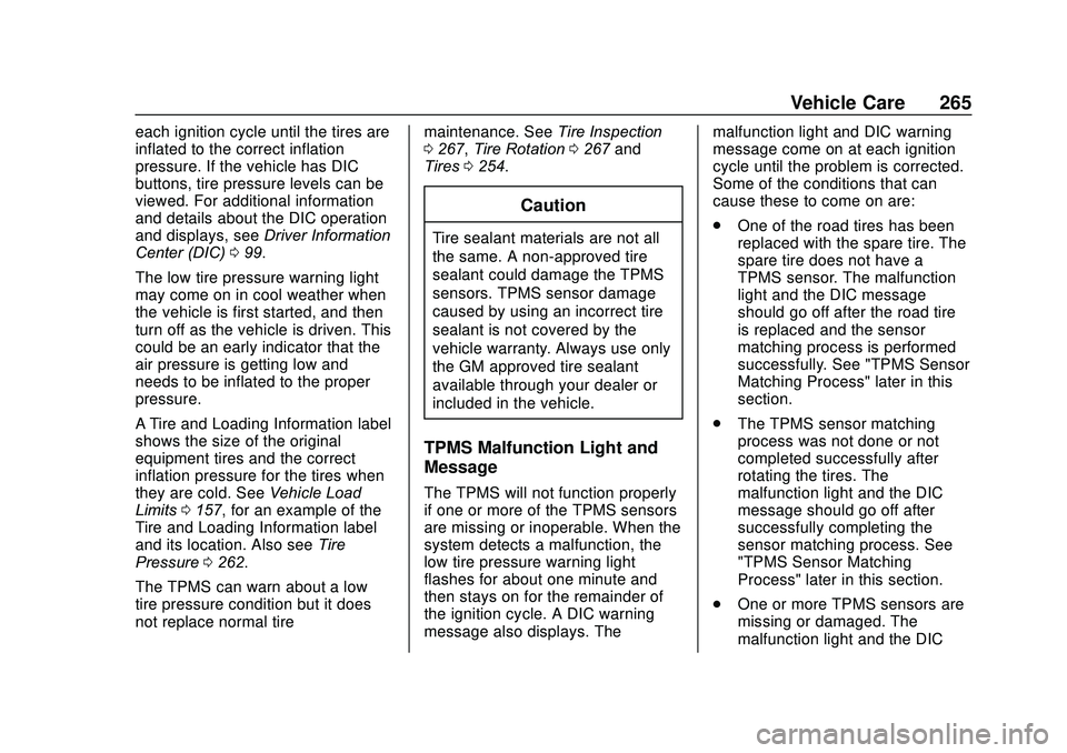 GMC SAVANA 2020 Owners Manual GMC Savana Owner Manual (GMNA-Localizing-U.S./Canada-13882574) -
2020 - CRC - 11/1/19
Vehicle Care 265
each ignition cycle until the tires are
inflated to the correct inflation
pressure. If the vehicl GMC SAVANA 2020 Owners Manual GMC Savana Owner Manual (GMNA-Localizing-U.S./Canada-13882574) -
2020 - CRC - 11/1/19
Vehicle Care 265
each ignition cycle until the tires are
inflated to the correct inflation
pressure. If the vehicl
