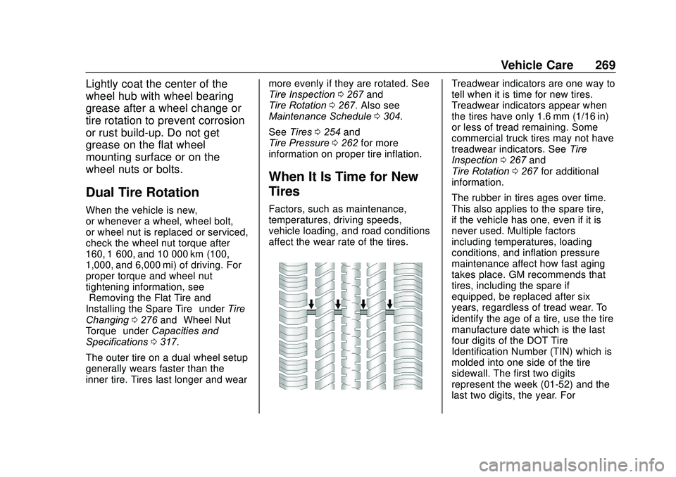 GMC SAVANA 2020  Owners Manual GMC Savana Owner Manual (GMNA-Localizing-U.S./Canada-13882574) -
2020 - CRC - 11/1/19
Vehicle Care 269
Lightly coat the center of the
wheel hub with wheel bearing
grease after a wheel change or
tire r