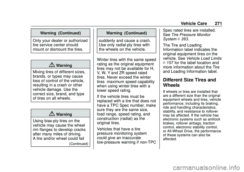 GMC SAVANA 2020 Owners Manual GMC Savana Owner Manual (GMNA-Localizing-U.S./Canada-13882574) -
2020 - CRC - 11/1/19
Vehicle Care 271
Warning (Continued)
Only your dealer or authorized
tire service center should
mount or dismount t GMC SAVANA 2020 Owners Manual GMC Savana Owner Manual (GMNA-Localizing-U.S./Canada-13882574) -
2020 - CRC - 11/1/19
Vehicle Care 271
Warning (Continued)
Only your dealer or authorized
tire service center should
mount or dismount t