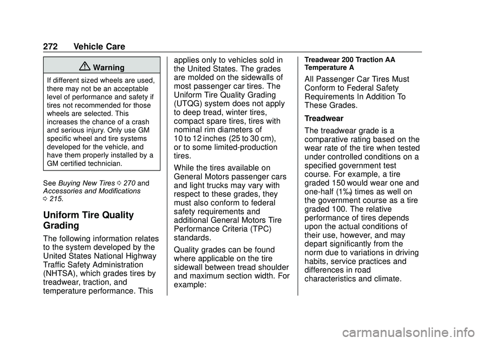 GMC SAVANA 2020 Owners Manual GMC Savana Owner Manual (GMNA-Localizing-U.S./Canada-13882574) -
2020 - CRC - 11/1/19
272 Vehicle Care
{Warning
If different sized wheels are used,
there may not be an acceptable
level of performance GMC SAVANA 2020 Owners Manual GMC Savana Owner Manual (GMNA-Localizing-U.S./Canada-13882574) -
2020 - CRC - 11/1/19
272 Vehicle Care
{Warning
If different sized wheels are used,
there may not be an acceptable
level of performance