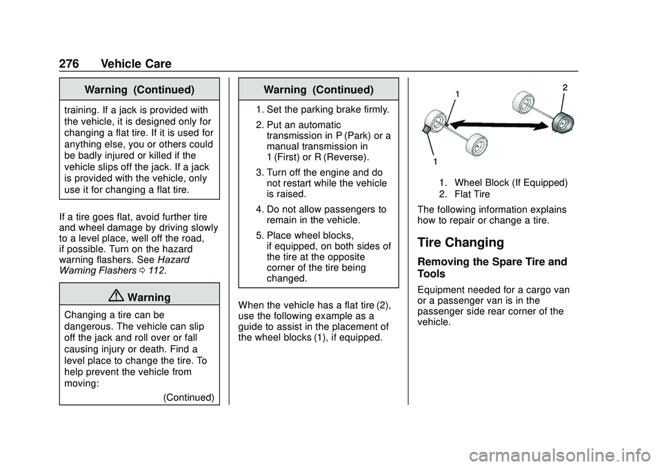 GMC SAVANA 2020 Owners Manual GMC Savana Owner Manual (GMNA-Localizing-U.S./Canada-13882574) -
2020 - CRC - 11/1/19
276 Vehicle Care
Warning (Continued)
training. If a jack is provided with
the vehicle, it is designed only for
cha GMC SAVANA 2020 Owners Manual GMC Savana Owner Manual (GMNA-Localizing-U.S./Canada-13882574) -
2020 - CRC - 11/1/19
276 Vehicle Care
Warning (Continued)
training. If a jack is provided with
the vehicle, it is designed only for
cha