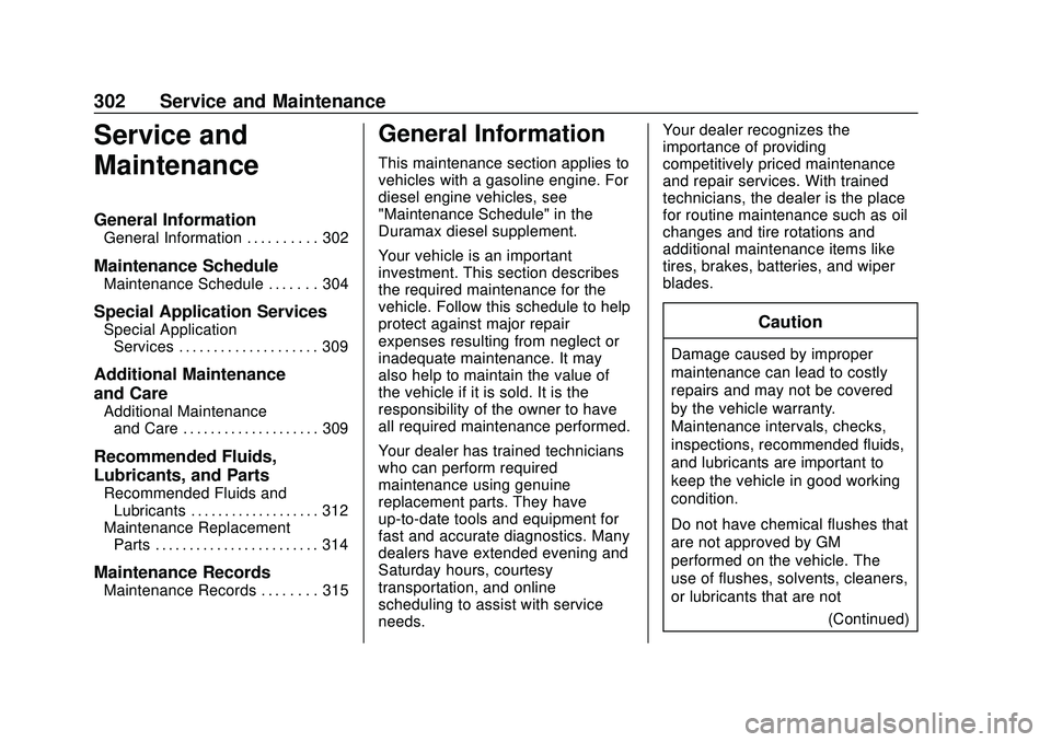 GMC SAVANA 2020 Service Manual GMC Savana Owner Manual (GMNA-Localizing-U.S./Canada-13882574) -
2020 - CRC - 11/1/19
302 Service and Maintenance
Service and
Maintenance
General Information
General Information . . . . . . . . . . 30 GMC SAVANA 2020 Service Manual GMC Savana Owner Manual (GMNA-Localizing-U.S./Canada-13882574) -
2020 - CRC - 11/1/19
302 Service and Maintenance
Service and
Maintenance
General Information
General Information . . . . . . . . . . 30