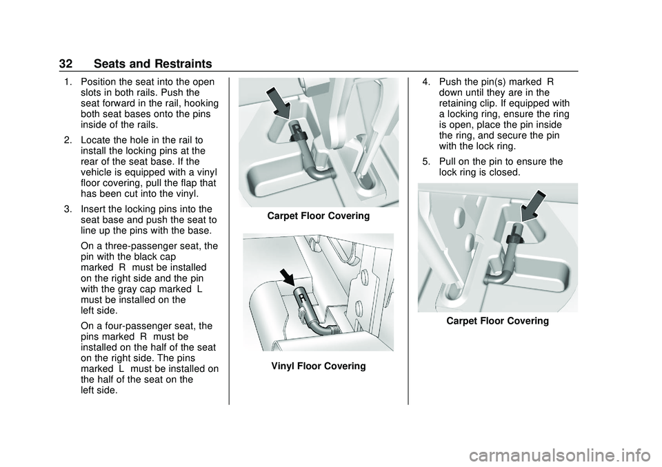 GMC SAVANA 2020 Owners Guide GMC Savana Owner Manual (GMNA-Localizing-U.S./Canada-13882574) -
2020 - CRC - 11/1/19
32 Seats and Restraints
1. Position the seat into the openslots in both rails. Push the
seat forward in the rail, 