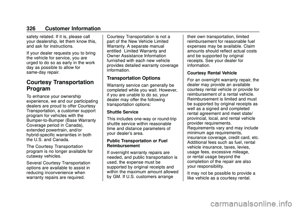 GMC SAVANA 2020 Owners Manual GMC Savana Owner Manual (GMNA-Localizing-U.S./Canada-13882574) -
2020 - CRC - 11/1/19
326 Customer Information
safety related. If it is, please call
your dealership, let them know this,
and ask for in GMC SAVANA 2020 Owners Manual GMC Savana Owner Manual (GMNA-Localizing-U.S./Canada-13882574) -
2020 - CRC - 11/1/19
326 Customer Information
safety related. If it is, please call
your dealership, let them know this,
and ask for in