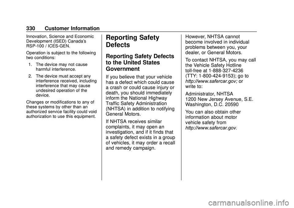 GMC SAVANA 2020 Owners Manual GMC Savana Owner Manual (GMNA-Localizing-U.S./Canada-13882574) -
2020 - CRC - 11/1/19
330 Customer Information
Innovation, Science and Economic
Development (ISED) Canada's
RSP-100 / ICES-GEN.
Oper GMC SAVANA 2020 Owners Manual GMC Savana Owner Manual (GMNA-Localizing-U.S./Canada-13882574) -
2020 - CRC - 11/1/19
330 Customer Information
Innovation, Science and Economic
Development (ISED) Canada's
RSP-100 / ICES-GEN.
Oper