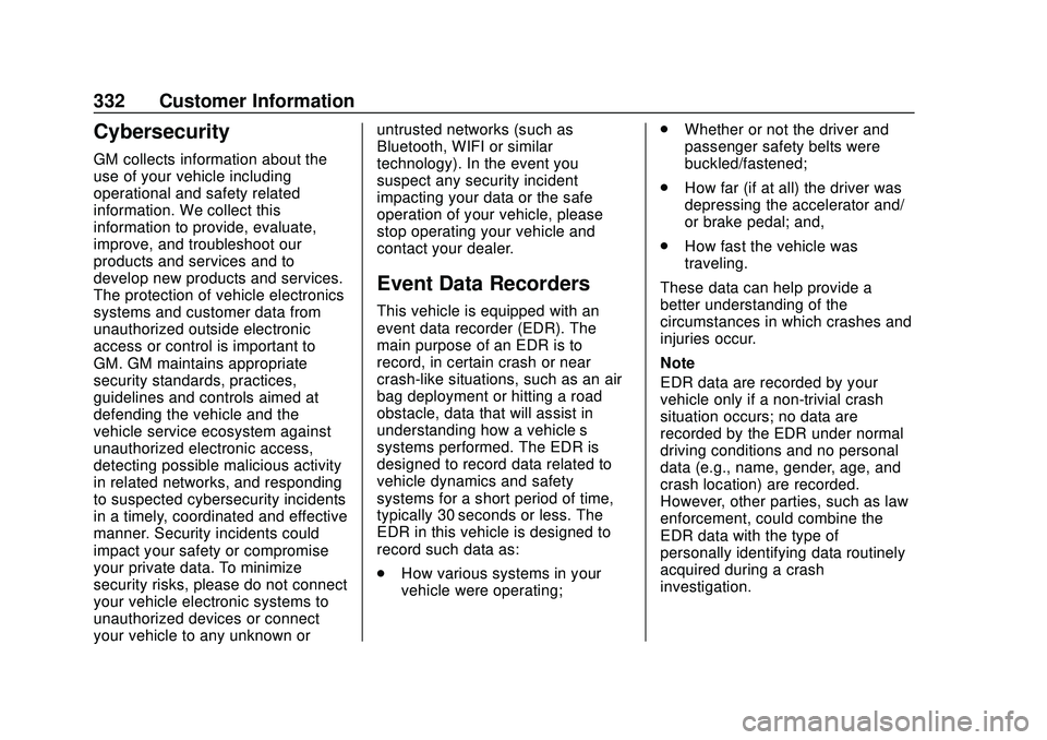 GMC SAVANA 2020 Owners Manual GMC Savana Owner Manual (GMNA-Localizing-U.S./Canada-13882574) -
2020 - CRC - 11/1/19
332 Customer Information
Cybersecurity
GM collects information about the
use of your vehicle including
operational GMC SAVANA 2020 Owners Manual GMC Savana Owner Manual (GMNA-Localizing-U.S./Canada-13882574) -
2020 - CRC - 11/1/19
332 Customer Information
Cybersecurity
GM collects information about the
use of your vehicle including
operational