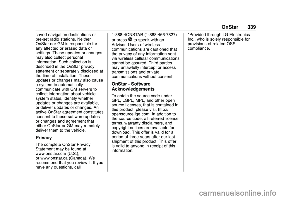 GMC SAVANA 2020  Owners Manual GMC Savana Owner Manual (GMNA-Localizing-U.S./Canada-13882574) -
2020 - CRC - 11/1/19
OnStar 339
saved navigation destinations or
pre-set radio stations. Neither
OnStar nor GM is responsible for
any a