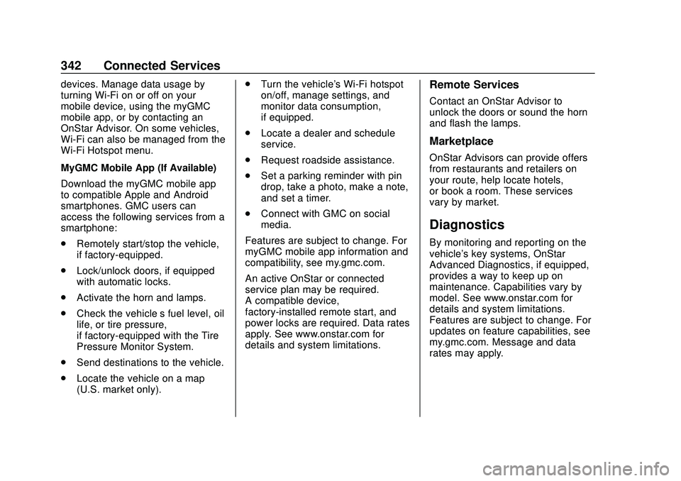 GMC SAVANA 2020  Owners Manual GMC Savana Owner Manual (GMNA-Localizing-U.S./Canada-13882574) -
2020 - CRC - 11/1/19
342 Connected Services
devices. Manage data usage by
turning Wi-Fi on or off on your
mobile device, using the myGM