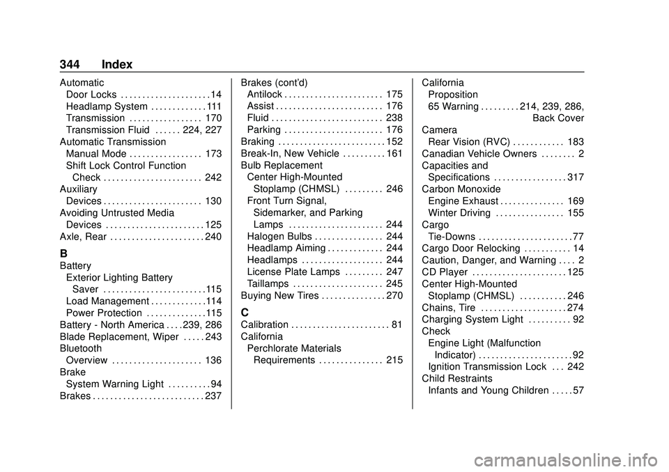 GMC SAVANA 2020 Owners Guide GMC Savana Owner Manual (GMNA-Localizing-U.S./Canada-13882574) -
2020 - CRC - 11/1/19
344 Index
AutomaticDoor Locks . . . . . . . . . . . . . . . . . . . . . 14
Headlamp System . . . . . . . . . . . . GMC SAVANA 2020 Owners Guide GMC Savana Owner Manual (GMNA-Localizing-U.S./Canada-13882574) -
2020 - CRC - 11/1/19
344 Index
AutomaticDoor Locks . . . . . . . . . . . . . . . . . . . . . 14
Headlamp System . . . . . . . . . . . .