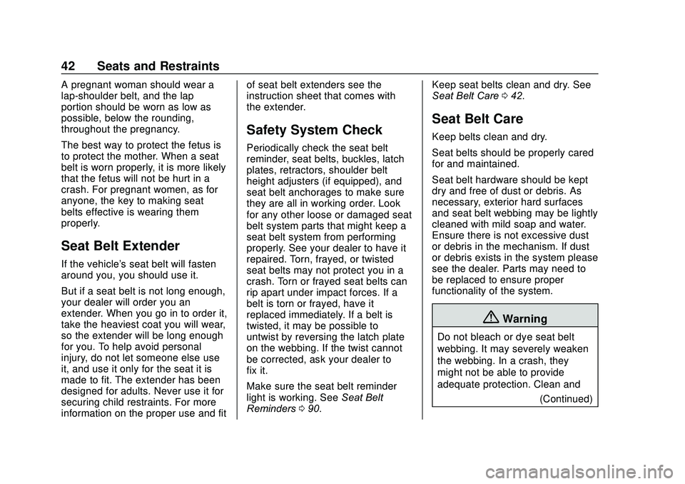 GMC SAVANA 2020 Service Manual GMC Savana Owner Manual (GMNA-Localizing-U.S./Canada-13882574) -
2020 - CRC - 11/1/19
42 Seats and Restraints
A pregnant woman should wear a
lap-shoulder belt, and the lap
portion should be worn as lo