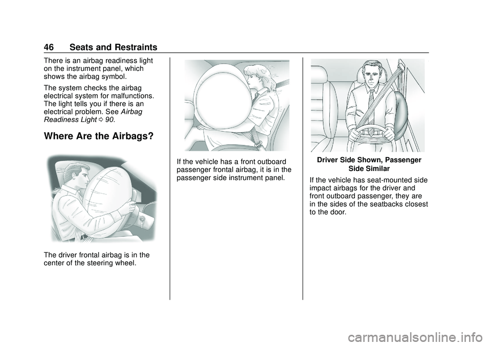 GMC SAVANA 2020 Service Manual GMC Savana Owner Manual (GMNA-Localizing-U.S./Canada-13882574) -
2020 - CRC - 11/1/19
46 Seats and Restraints
There is an airbag readiness light
on the instrument panel, which
shows the airbag symbol.